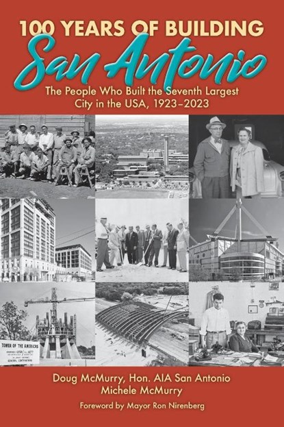100 Years of Building San Antonio, Doug McMurry ; Michele McMurry - Paperback - 9781958407042