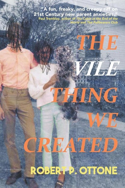 The Vile Thing We Created, Robert P. Ottone - Paperback - 9781958414088