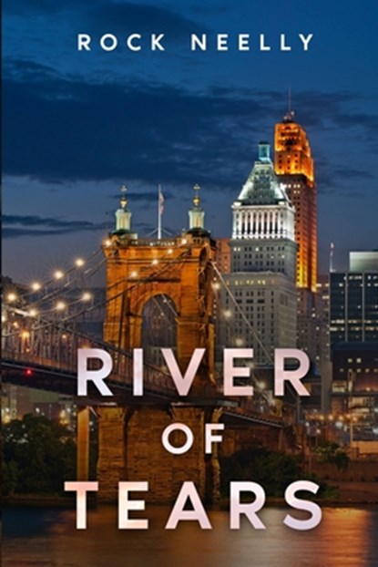 River of Tears, Rock Neelly - Paperback - 9781958414590