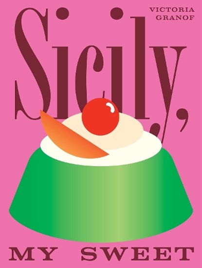 Sicily, My Sweet, Victoria Granof - Gebonden - 9781958417492