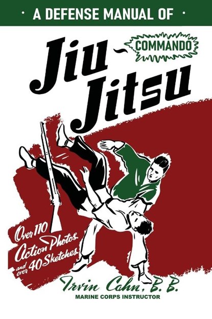 A Defense Manual of Commando Ju-Jitsu, Irvin Cahn - Paperback - 9781958425664