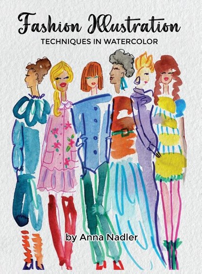 Fashion Illustration Techniques in Watercolor, Anna Nadler - Gebonden - 9781958428412