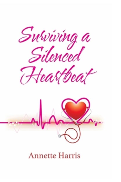 Surviving A Silenced Heartbeat, Annette Harris - Paperback - 9781958436110