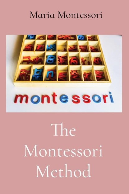 The Montessori Method, Maria Montessori - Paperback - 9781958437209