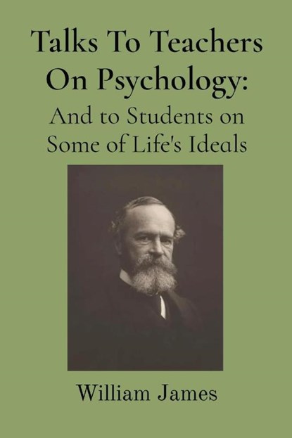 Talks To Teachers On Psychology, William James - Paperback - 9781958437223