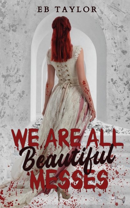We Are All Beautiful Messes, E B Taylor - Paperback - 9781958444061