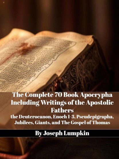 The Complete 70 Book Apocrypha Including Writings of the Apostolic Fathers, Joseph Lumpkin - Paperback - 9781958450116