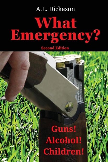 What Emergency? Second Edition, A. L. Dickason - Paperback - 9781958464083