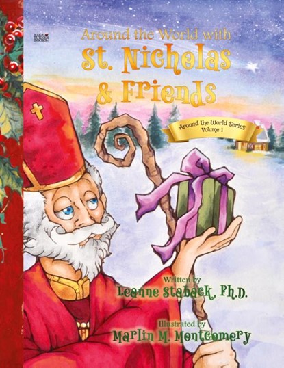 Around the World with St. Nicholas and Friends, Leanne E. Staback ; Marlin Montgomery - Paperback - 9781958487860