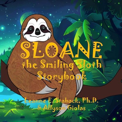 Sloane the Smiling Sloth Storybook, Leanne E Staback - Paperback - 9781958487938