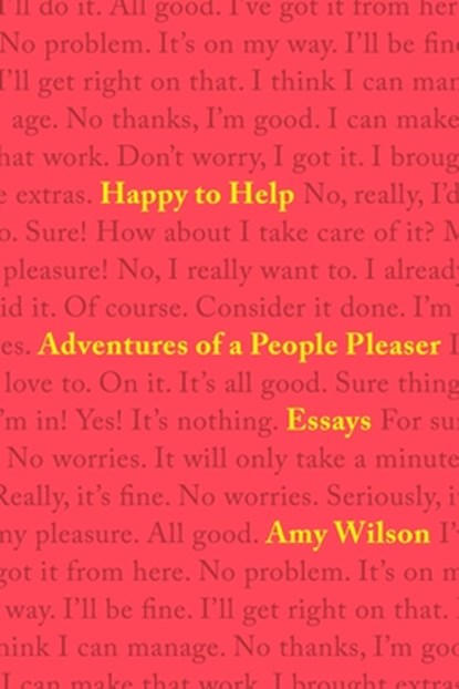 Happy to Help: Adventures of a People Pleaser, Amy Wilson - Gebonden - 9781958506790