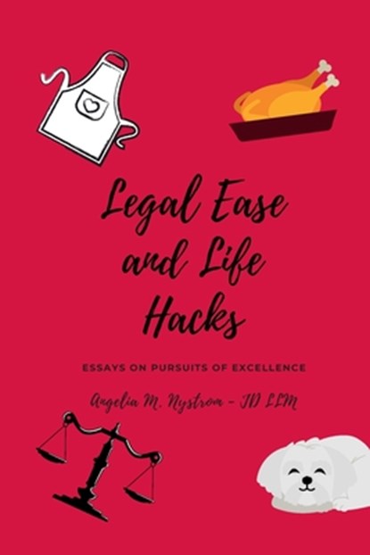 LEGAL EASE AND LIFE HACKS, Angelia M Nystrom - Paperback - 9781958533642