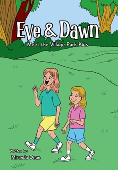 Eve & Dawn: Meet the Village Park Kids, Miranda Dean - Gebonden - 9781958533857