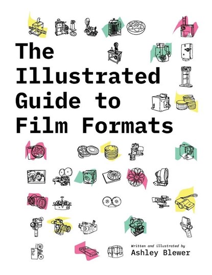 The Illustrated Guide to Film Formats, Ashley Blewer - Paperback - 9781958543030