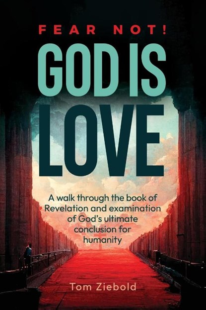 Fear Not! God is Love, Tom Ziebold - Paperback - 9781958585825