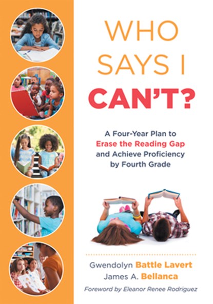 Who Says I Can't?: A Four-Year Plan to Erase the Reading Gap and Achieve Proficiency by Fourth Grade (Eliminate the Reading Gap for Marginalized Child, Gwendolyn Battle Lavert - Paperback - 9781958590591