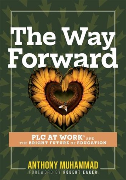 The Way Forward: PLC at Work(r) and the Bright Future of Education (Tips and Tools to Address the Past, Present, and Future Challenges in Education Th, Anthony Muhammad - Paperback - 9781958590898
