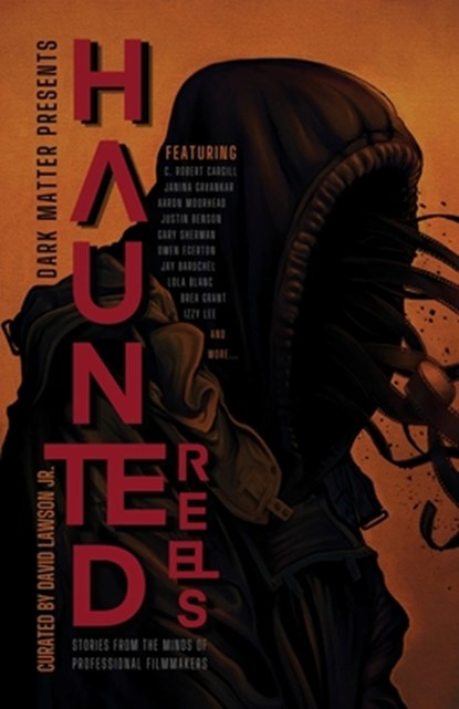 Haunted Reels: Stories from the Minds of Professional Filmmakers, David Lawson - Paperback - 9781958598139