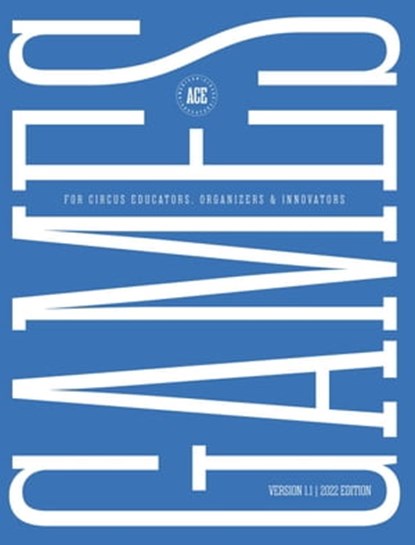 Games for Circus Educators, Organizers and Innovators, American Circus Educators - Ebook - 9781958604014