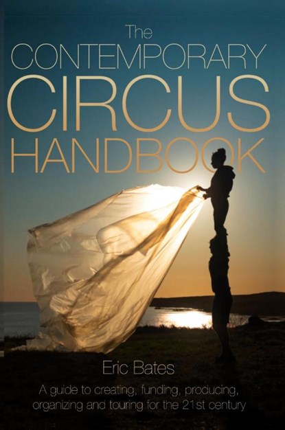 The Contemporary Circus Handbook, Eric Bates - Paperback - 9781958604038