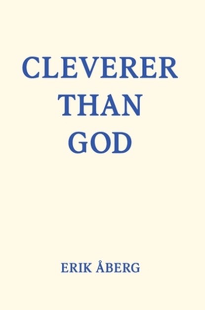 Cleverer Than God, Erik Åberg - Gebonden - 9781958604113