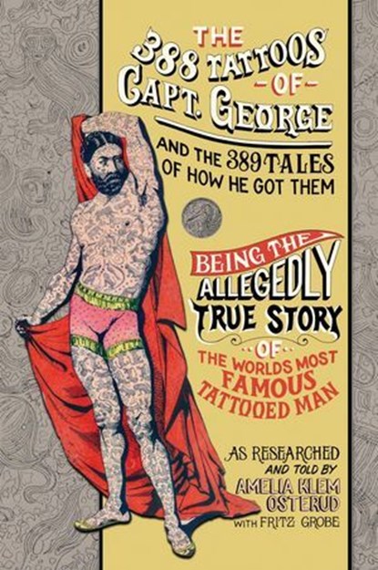 The 388 Tattoos of Captain George and the 389 Tales of How He Got Them, Amelia Klem Osterud ; Fritz Grobe - Ebook - 9781958604335