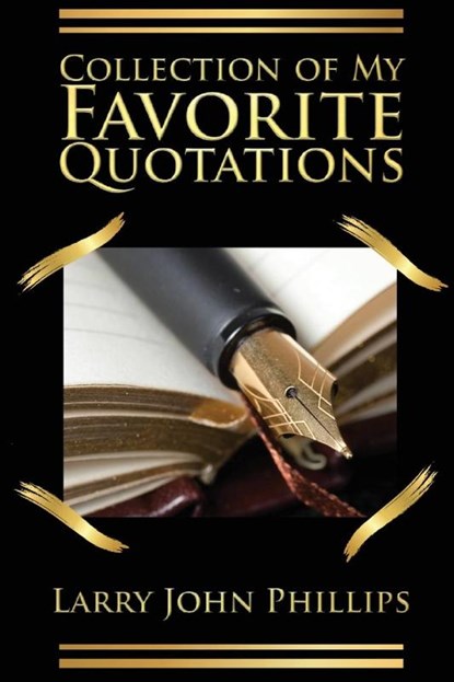 Collection of my Favorite Quotations, Larry John Phillips - Paperback - 9781958640616