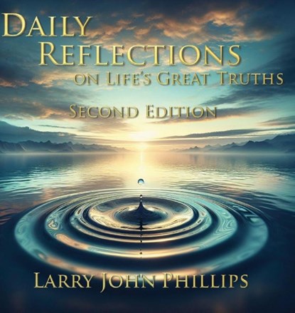 Daily Reflections on Life's Great Truths - Second Edition, Larry John Phillips - Gebonden - 9781958640869