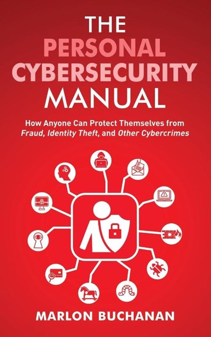 The Personal Cybersecurity Manual, Marlon Buchanan - Paperback - 9781958648001