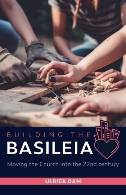 Building the Basileia, Ulrick Dam - Paperback - 9781958670187