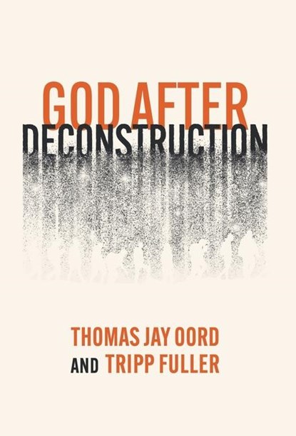 Oord, T: God After Deconstruction, Tripp Fuller ; Thomas Jay Oord - Gebonden - 9781958670651