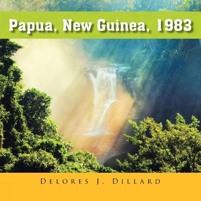 Papua New Guinea, 1983, Delores J. Dillard - Paperback - 9781958678800