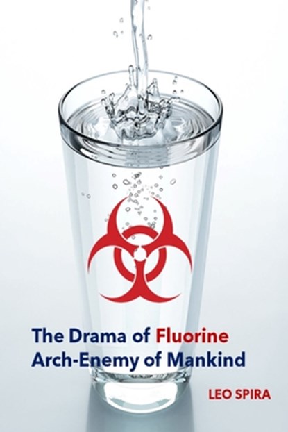 The Drama of Fluorine by Leo Spira MD, PHD, MD Leo Spira - Paperback - 9781958689004