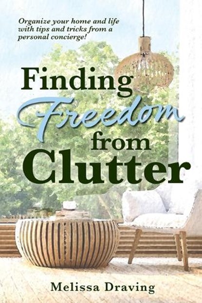 Finding Freedom from Clutter, Melissa Draving - Paperback - 9781958711552