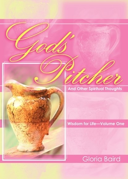 God's Pitcher And Other Spiritual Thoughts, Gloria Baird - Paperback - 9781958723920