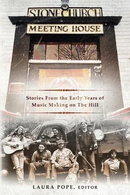 Stone Church Meeting House: Stories From the Early Years of Music Making on the Hill, POPE,  Laura - Paperback - 9781958729410