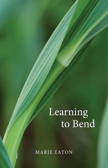 Learning to Bend, Marie Eaton - Paperback - 9781958808467