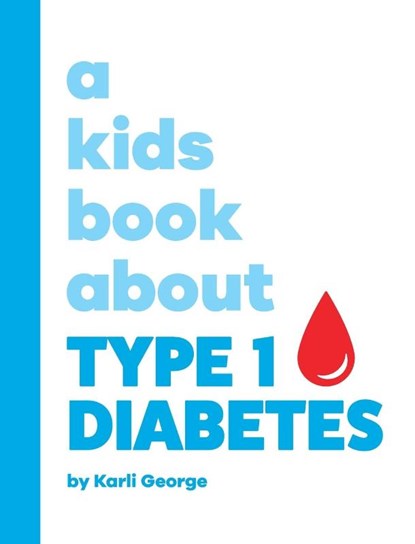 A Kids Book About Type 1 Diabetes, Karli George - Gebonden - 9781958825136