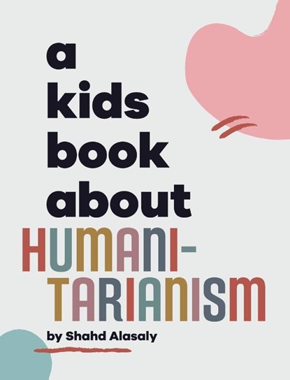 A Kids Book About Humanitarianism, Shahd Alasaly - Gebonden - 9781958825259