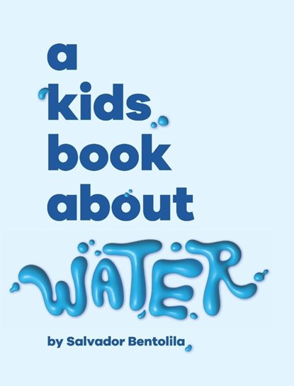 A Kids Book About Water, Salvador Bentolila - Gebonden - 9781958825303