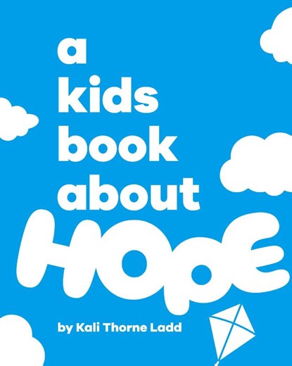A Kids Book About Hope, Kali Thorne Ladd - Gebonden - 9781958825617