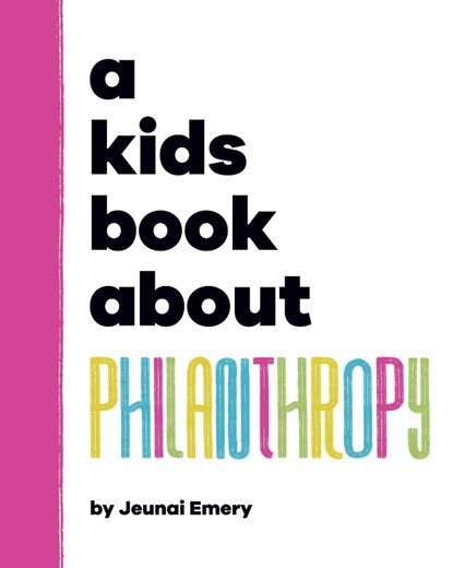 A Kids Book About Philanthropy, Jeunai Emery - Gebonden - 9781958825716