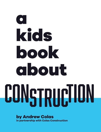A Kids Book About Construction, Andrew Colas - Gebonden - 9781958825815