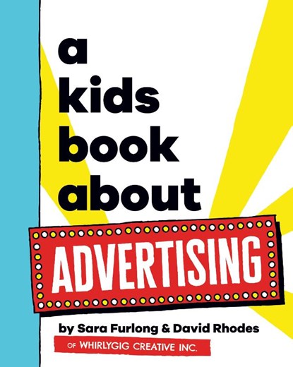 A Kids Book About Advertising, Sara Furlong ; David Rhodes - Gebonden - 9781958825938