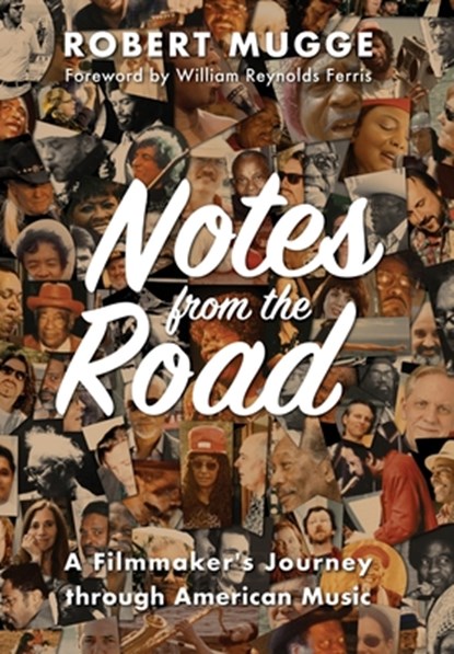 Notes from the Road: A Filmmaker's Journey through American Music, Robert Mugge - Gebonden - 9781958861103