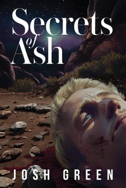 Secrets of Ash: A Novel of War, Brotherhood, and Going Home Again, Josh Green - Ebook - 9781958861219