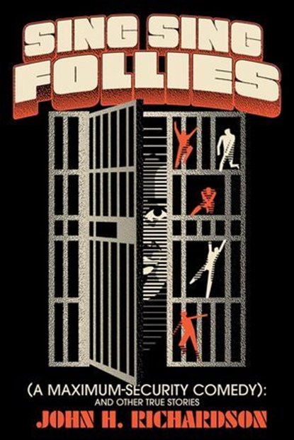 Sing Sing Follies (A Maximum-Security Comedy): And Other True Stories , John H. Richardson - Ebook - 9781958861394