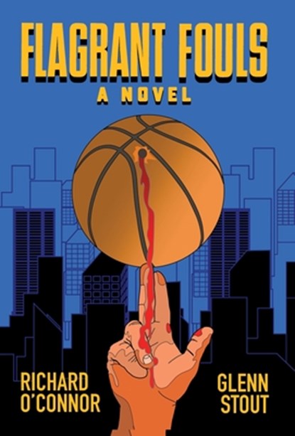 Flagrant Fouls: A Novel of Basketball, Murder and Despicable Acts, Richard O'Connor - Gebonden - 9781958861639