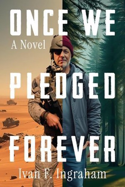 Once We Pledged Forever: A Novel of Combat, Marines and the War Within, Ivan F. Ingraham - Ebook - 9781958861646
