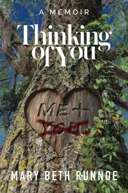 Thinking of You: A Memoir of a Girl’s Crush, a Teacher’s Grooming, a Forbidden Love and the Journey to Reclaim My Voice, Mary Beth Runnoe - Ebook - 9781958861707